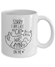 Load image into Gallery viewer, Cat Lover Mug - Sorry I&#39;m Late, My Cat Was Laying On Me
