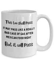 Load image into Gallery viewer, This Shall Pass Like Gas After Mexican Food Night Mug
