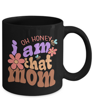 Load image into Gallery viewer, Mom Mug - Oh Honey, I Am That Mom Black Mug
