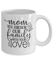 Load image into Gallery viewer, Mom is Our Anchor Mug
