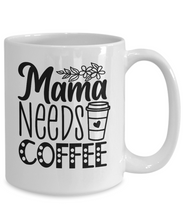 Load image into Gallery viewer, Mama Needs Coffee Mug
