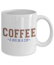 Load image into Gallery viewer, Coffee Themed Mug - Coffee A Hug in a Cup
