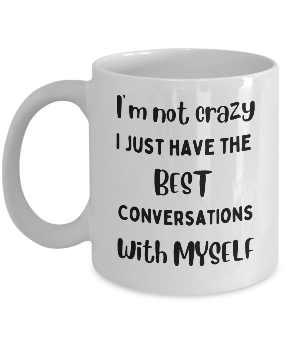 I'm Not Crazy Mug