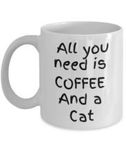 Load image into Gallery viewer, Cat Lover Mug - All I Need Is Coffee and a Cat
