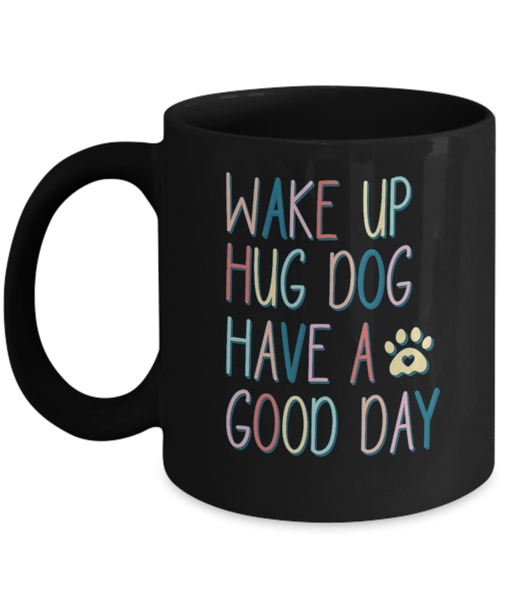 Dog Lover Mug - Wake Up Hug Dog (Black)