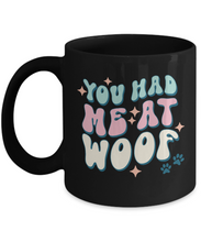 Load image into Gallery viewer, Dog Lover Mug - You Had Me At Woof (Black)
