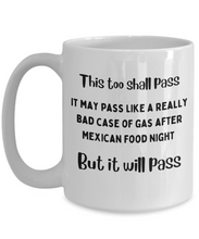 Load image into Gallery viewer, This Shall Pass Like Gas After Mexican Food Night Mug
