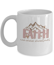 Load image into Gallery viewer, Inspirational Mug - Faith Can Move Mountains (White)
