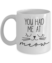 Load image into Gallery viewer, Had Me at Meow Mug
