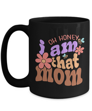 Load image into Gallery viewer, Mom Mug - Oh Honey, I Am That Mom Black Mug
