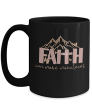 Load image into Gallery viewer, Inspirational Mug - Faith Can Move Mountains (Black)
