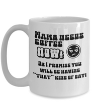 Load image into Gallery viewer, Mama Needs Coffee Now Mug
