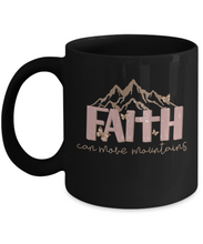 Load image into Gallery viewer, Inspirational Mug - Faith Can Move Mountains (Black)
