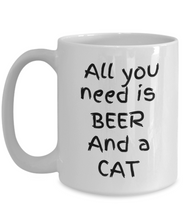 Load image into Gallery viewer, Cat Lover Mug - All You Need Is Beer and a Cat
