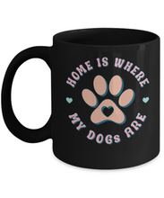 Load image into Gallery viewer, Dog Lover Mug - Home is Where My Dogs Are (Black)
