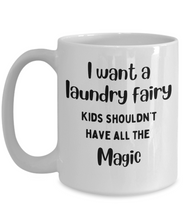 Load image into Gallery viewer, I Want a Laundry Fairy Mug
