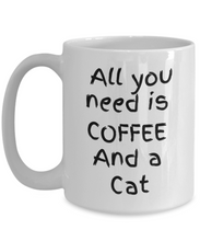 Load image into Gallery viewer, Cat Lover Mug - All I Need Is Coffee and a Cat
