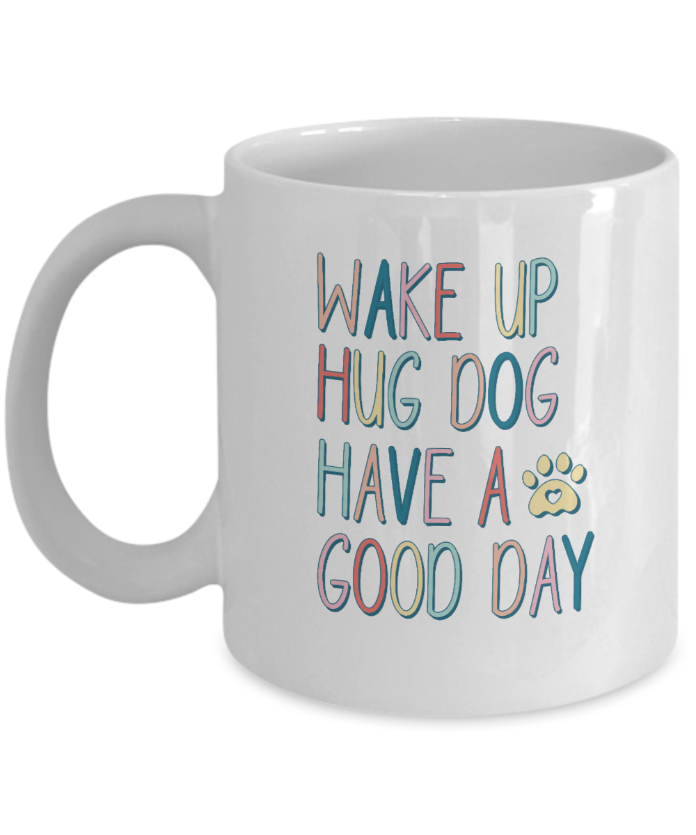 Dog Lover Mug - Wake Up Hug Dog (White)