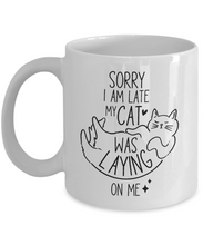 Load image into Gallery viewer, Cat Lover Mug - Sorry I&#39;m Late, My Cat Was Laying On Me
