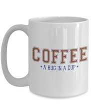 Load image into Gallery viewer, Coffee Themed Mug - Coffee A Hug in a Cup
