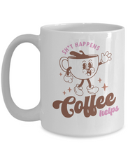 Load image into Gallery viewer, Coffee Themed Mug - Sh*t Happens, Coffee Helps
