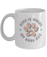 Load image into Gallery viewer, Dog Lover Mug - Home is Where My Dogs Are (White)
