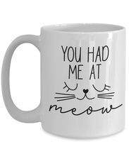 Load image into Gallery viewer, Had Me at Meow Mug
