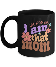 Load image into Gallery viewer, Mom Mug - Oh Honey, I Am That Mom Black Mug
