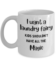 Load image into Gallery viewer, I Want a Laundry Fairy Mug
