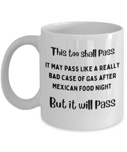 Load image into Gallery viewer, This Shall Pass Like Gas After Mexican Food Night Mug
