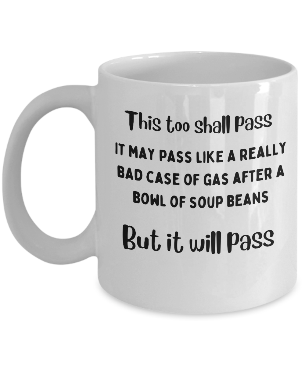 This Too Shall Pass Like Gas After a Bowl of Soup Beans Mug