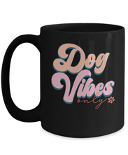 Load image into Gallery viewer, Dog Lover Mug - Dog Vibes Only (Black)
