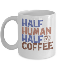 Load image into Gallery viewer, Coffee Themed Mug - Half Human Half Coffee
