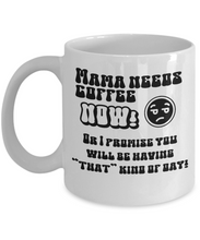 Load image into Gallery viewer, Mama Needs Coffee Now Mug
