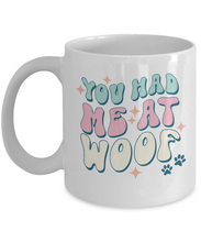 Load image into Gallery viewer, Dog Lover Mug - You Had Me At Woof (White)
