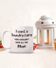 Load image into Gallery viewer, I Want a Laundry Fairy Mug
