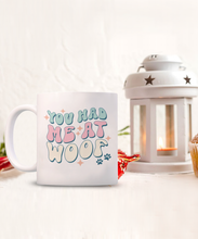 Load image into Gallery viewer, Dog Lover Mug - You Had Me At Woof (White)
