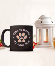 Load image into Gallery viewer, Dog Lover Mug - Home is Where My Dogs Are (Black)
