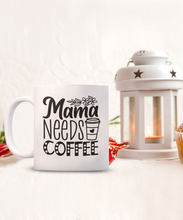 Load image into Gallery viewer, Mama Needs Coffee Mug
