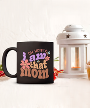 Load image into Gallery viewer, Mom Mug - Oh Honey, I Am That Mom Black Mug
