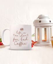 Load image into Gallery viewer, Coffee Themed Mug - Life is Too Short For Bad Coffee
