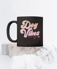 Load image into Gallery viewer, Dog Lover Mug - Dog Vibes Only (Black)
