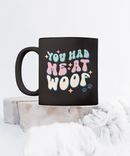 Load image into Gallery viewer, Dog Lover Mug - You Had Me At Woof (Black)
