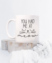 Load image into Gallery viewer, Had Me at Meow Mug
