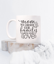 Load image into Gallery viewer, Mom is Our Anchor Mug
