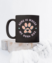 Load image into Gallery viewer, Dog Lover Mug - Home is Where My Dogs Are (Black)
