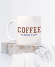 Load image into Gallery viewer, Coffee Themed Mug - Coffee A Hug in a Cup
