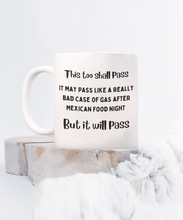 Load image into Gallery viewer, This Shall Pass Like Gas After Mexican Food Night Mug
