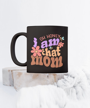 Load image into Gallery viewer, Mom Mug - Oh Honey, I Am That Mom Black Mug
