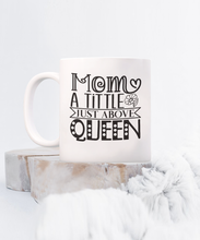 Load image into Gallery viewer, My Mom is a Queen Mug
